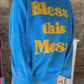 BLESS THIS MESS SWEATER - LRG/ XL